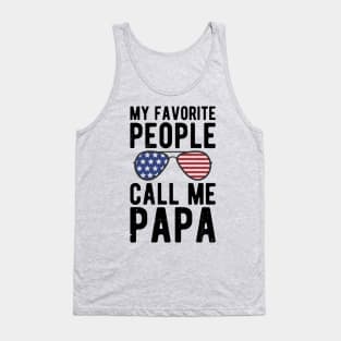 My Favorite People Call Me Papa gifts for him Tank Top